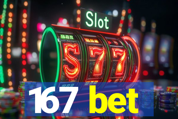 167 bet